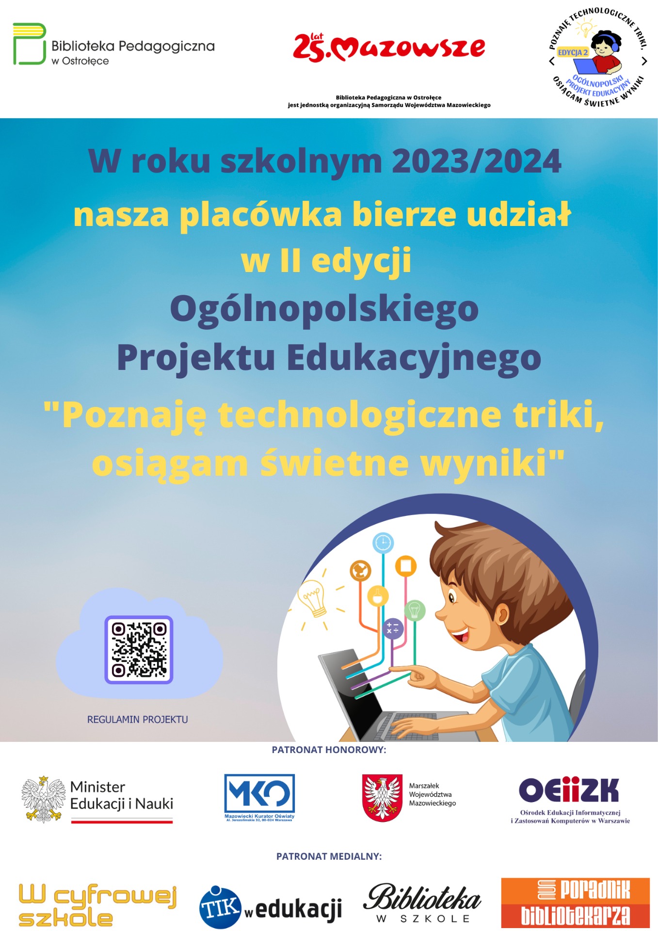 Plakat informujący o udziale szkoły w Ogólnopolskim Projekcie Edukacyjnym "Poznaję technologiczne triki, osiągam świetne wyniki"